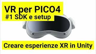 VR con Unity per PICO4 #1 - SDK e setup