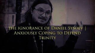 Daniel Sysoev's Poor Defence of the Trinity