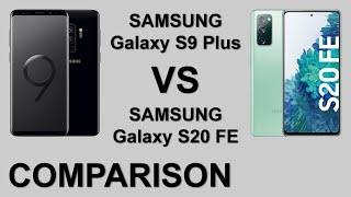 Comparison Samsung Galaxy S9 Plus VS Samsung Galaxy S20 FE
