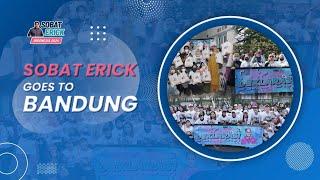 SOBAT ERICK GOES TO BANDUNG