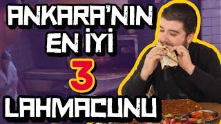 ANKARA'NIN EN İYİ 3 LAHMACUNU