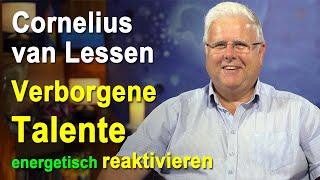 Verborgene Talente energetisch reaktivieren | Cornelius van Lessen