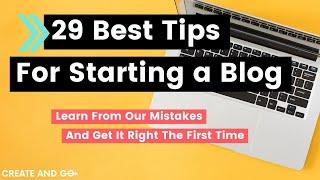 29 Best Tips When Starting a Blog + Help On Your First Post