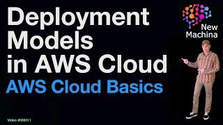 AWS Deployment Models in AWS Cloud: AWS Cloud Basics