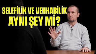 SELEFİLİK VE VEHHABİLİK AYNI ŞEY Mİ? / Kerem Önder