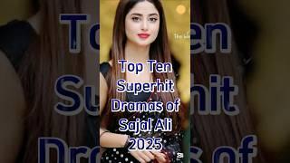 #sajalaly Top Ten most famous dramas of sajal Ali 2025 New List #sajalalydrama