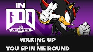 Waking Up & Spinning Round (Remix) | InGodWeRock | Shadow the Hedgehog | Dead or Alive | Julien K