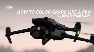 DJI | How To Color Grade Drone Footage Like A Pro: Complete Workflow