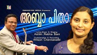 ABBA PITHA NEW WORSHIP SONG | WILSON CHENNANATTIL || ASHLIN REBHA BANI || WILSON CHORUS.