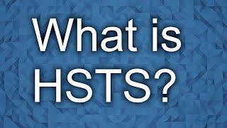 What is HSTS (HTTP Strict Transport Security)? HSTS explained simply.