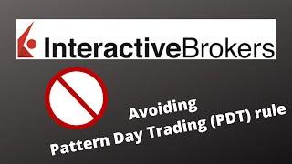 How to Avoid Pattern Daytrading Rule (PDT) restriction at Interactive Brokers