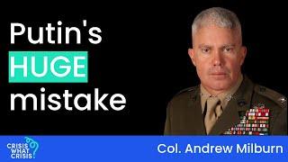 Col. Andrew Milburn on Putin’s big mistake, addiction to crisis and grief