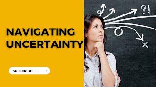 Week 3 "Navigating Uncertainty: How to Master the Art of Controlling the Controllables"