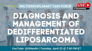 Dedifferentiated Liposarcoma Multidisciplinary Task Force - Live Discussion