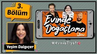 Evinde Doğaçlama Show 3. Hafta / Konuk: Yeşim Dalgıçer