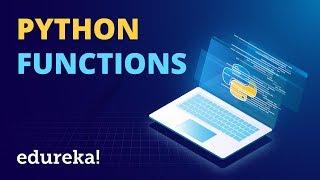 Python Functions Tutorial | Working With Functions In Python | Python Training | Edureka