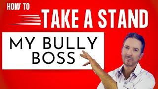 How to make my bully boss treat me better