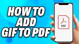 How To Add GIF To PDF (2024) - Easy Fix