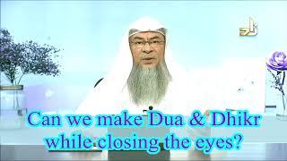 Can we make Dua & Dhikr while closing the eyes | Sheikh Assim Al Hakeem