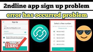 2ndline app not working problem sign up problem an error has occurred problem fixed