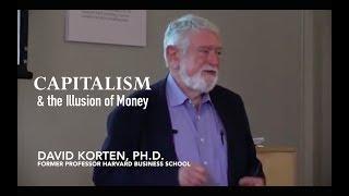 Capitalism & the Illusion of Money - David Korten