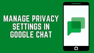 How To Manage Privacy Settings In Google Chat 2024 | Manage Google Chat Privacy Settings (GUIDE)