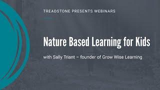 Treadstone Presents - Nature Based Learning with Sally Triant of Grow Wise Learning