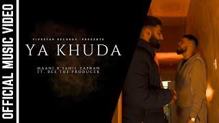 Ya Khuda - Sahil Zafran X Maani - Dee The Producer (Official Music Video)