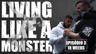 LIVING LIKE A MONSTER - EP 03 - 18 WEEKS OUT | RAFAEL BRANDÃO