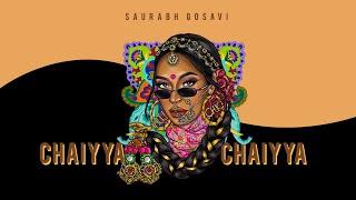 CHAIYYA CHAIYYA - Saurabh Gosavi (EDIT 2023)