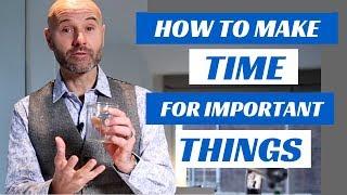 Make time for important things in life