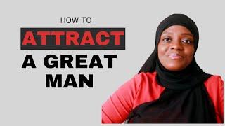 HOW TO ATTRACT A GREAT MAN INTO YOUR LIFE
