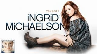 Ingrid Michaelson - You and I