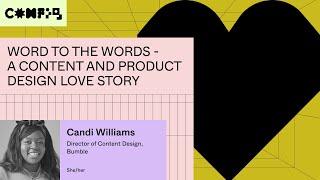 Word to the words - a content and product design love story - Candi Williams (Config 2023)