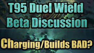 T95 Duel Wield Beta Thoughts: Charging and Builds Discussion