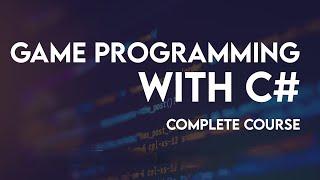 Game Progamming with C# Complete Course | C# tutorial for game programming