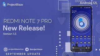 Official Project Blaze v1.5 EOL Redmi Note 7 Pro Android 12L September Update