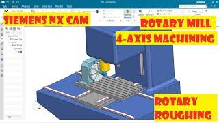 Siemens NX CAM|| 4-axis Rotary Mill|| Rotary roughing|| Machine simulation in NX|| @CADCAMSOLUTION