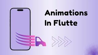 Complete Animations Tutorial in Flutter