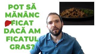 Pot să mănânc ficat dacă am ficat gras?