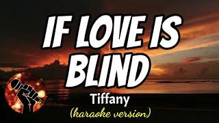 IF LOVE IS BLIND - TIFFANY (karaoke version)