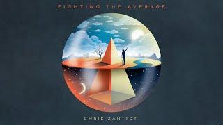 Chris Zantioti - Fighting the Average - Introducing the Album