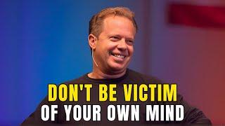 "Don't Be a Victim of Your Own Mind!!" (You HAVE to listen to this!) - Joe Dispenza