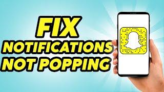 How to Fix Snapchat Notifications Not Popping Up - Updated Method