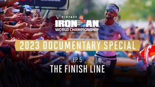 Ep 5:  The Finish Line | 2023 VinFast IRONMAN World Championship Documentary Special