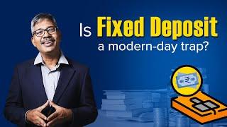 Is FD a modern-day trap? | Fixed Deposit good or bad? | Is fixed deposit safe or risky?