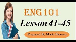 ENG101 Lecture 41,42, 43,44, 45 ll ENG101 Short Lectures By VU Learning ll Prepared By Maria Parveen