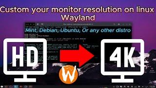 Set Custom Monitor Resolution on Linux (Debian, Ubuntu, Mint) - Wayland Edition