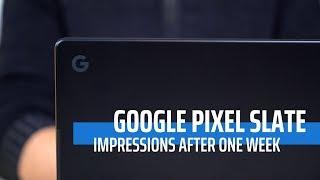 Google Pixel Slate: Impressions After One Week