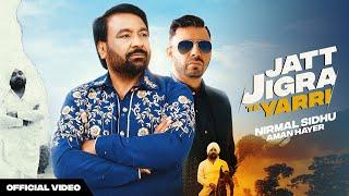 Jatt Jigra Te Yarri (Official Video) | Nirmal Sidhu | Aman Hayer | Josh Sooch | Latest Punjabi Songs